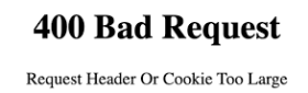 400 Bad Request request header or Cookie too large